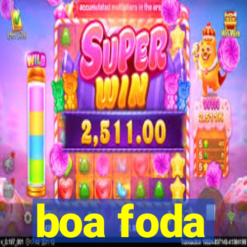 boa foda